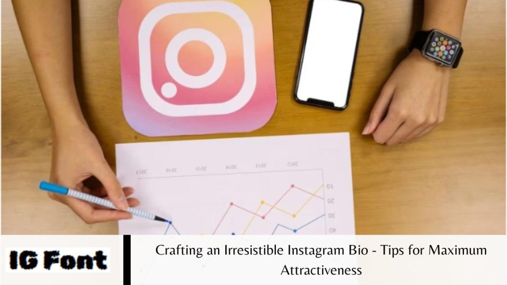 Crafting an Irresistible Instagram Bio - Tips for Maximum Attractiveness